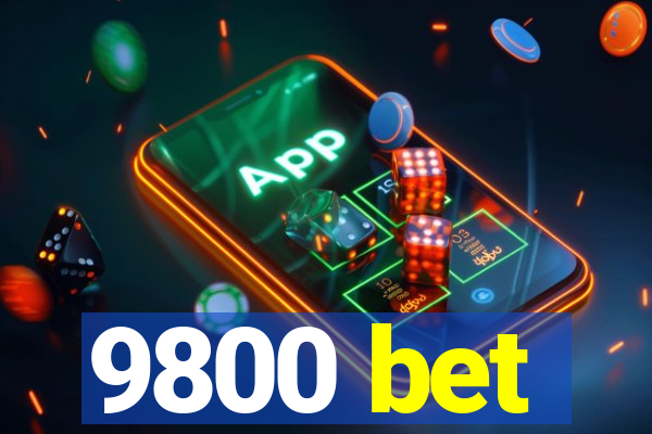 9800 bet